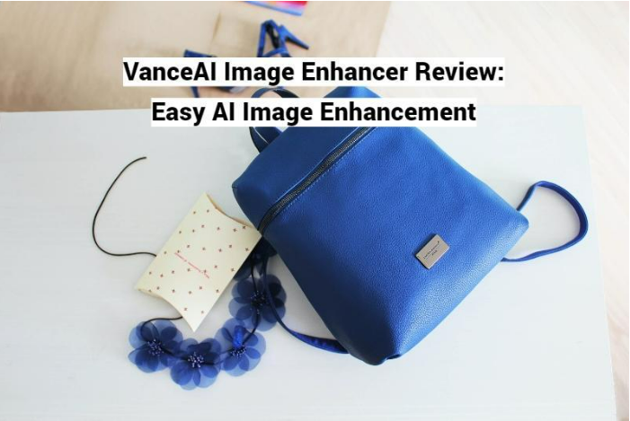 VanceAI Image Enhancer Review: Easy AI Image Enhancement