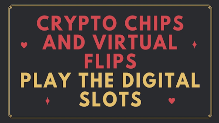 Crypto Chips and Virtual Flips: Play The Digital Best Games