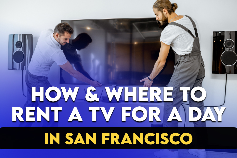 How & Where To Rent a TV For a Day in San Francisco