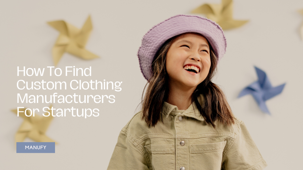 Maximize your business as a clothing manufacturer for startups