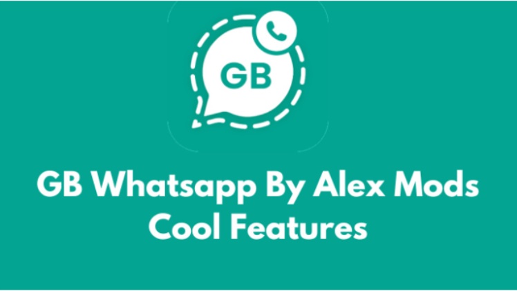 GB WhatsApp by Alex Mods and Amazing Features in 2023