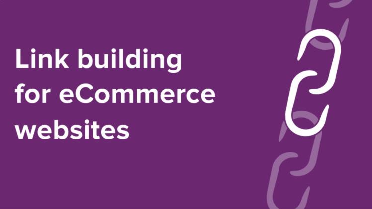 Link Building for E-commerce: Driving Sales and Conversions