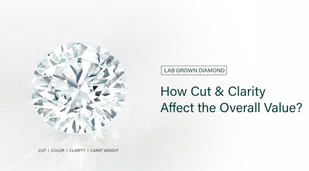 Lab Grown Diamond: How Cut & Clarity Affect the Overall Value?