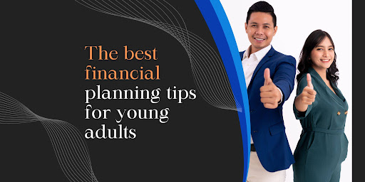 Expert-Backed Financial Planning Tips for Young Adults