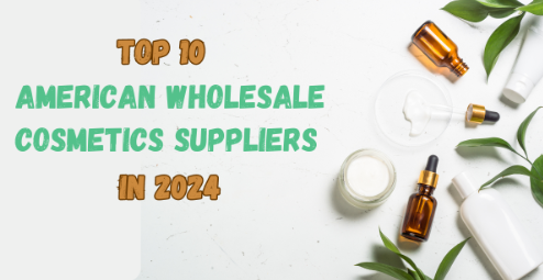 Top 10 American Wholesale Cosmetics Suppliers in 2024