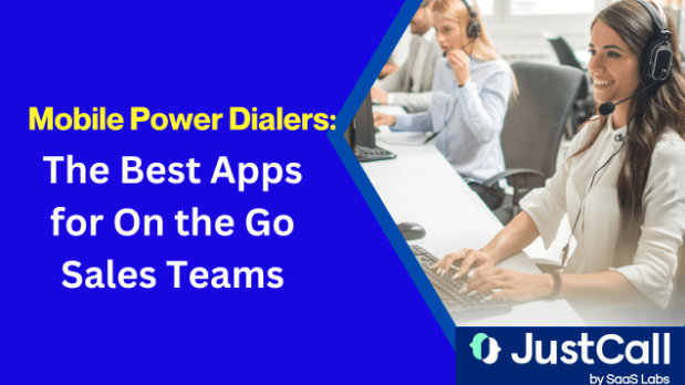 Mobile Power Dialers: The Best Apps for On the Go Sales Teams